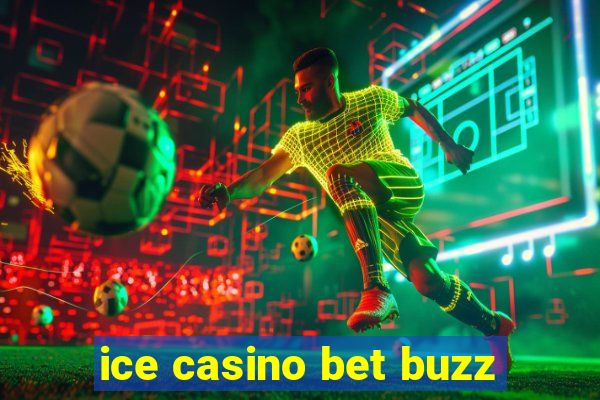 ice casino bet buzz